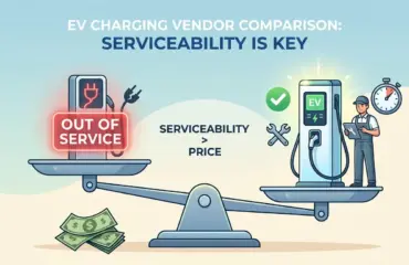 How to Compare EV Charging Vendors on Serviceability, Not Just Price